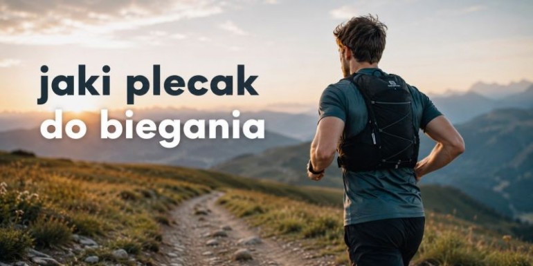 Jaki plecak do biegania wybrać?  