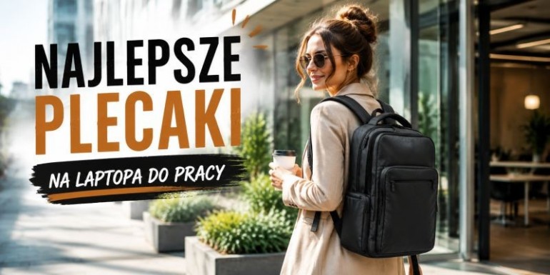 Plecak na laptopa do pracy – jak wybrać model, który naprawdę się sprawdzi?